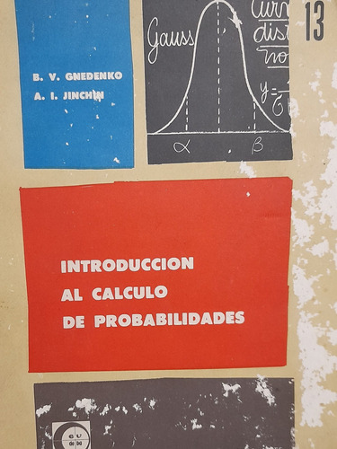 Introducción Al Cálculo De Probabilidades. Gnedenko. Eudeba