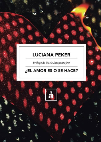 El Amor Es O Se Hace - Luciana Peker - Academia Antartica 