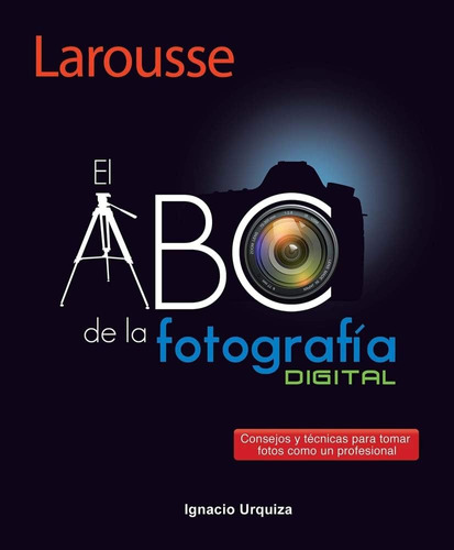 Libro: El Abc De La Fotografía (spanish Edition)