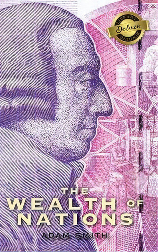 The Wealth Of Nations (complete) (books 1-5) (deluxe Library Binding), De Adam Smith. Editorial Engage Classics, Tapa Dura En Inglés