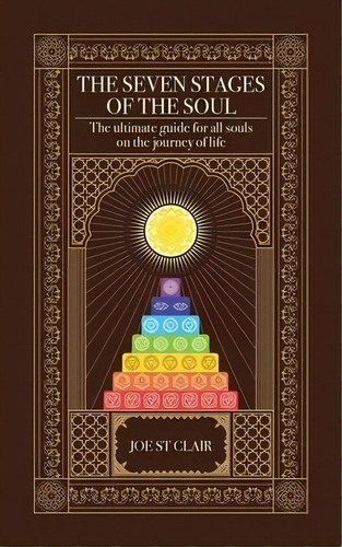 The Seven Stages Of The Soul : The Ultimate Guide For All Souls On The Journey Of Life, De Joe St Clair. Editorial Pecoraro Sullivan Publishing Company, Tapa Blanda En Inglés