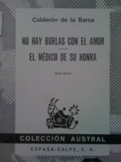 No Hay Burlas Con El Amor. El Médico De Su Honra