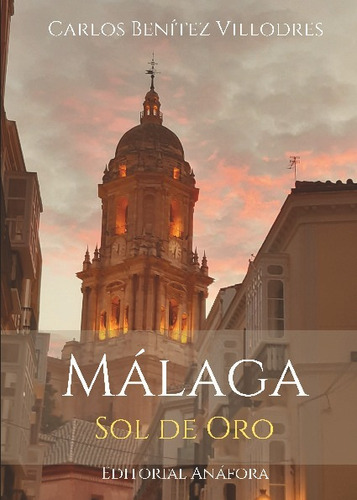 Libro Malaga, Sol De Oro - Carlos Benitez Villodres