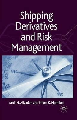 Shipping Derivatives And Risk Management - A. Alizadeh