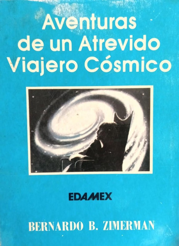 Aventuras De Un Atrevido Viajero Cósmico, Edamex