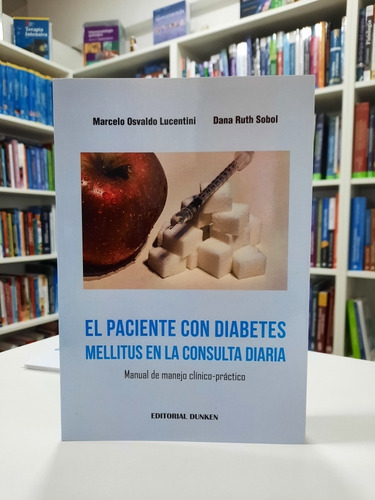 El paciente con diabetes mellitus en la consulta diaria, de Lucentini., vol. N/A. Editorial Dunken, tapa blanda en español, 2017