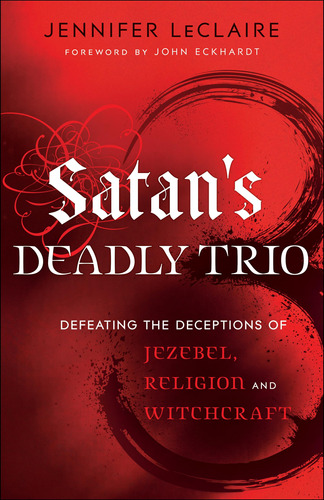El Trio Mortal De Satanas: Derrotar Los Enganos De Jezabel, 