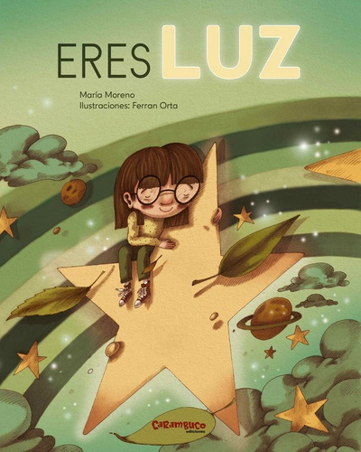 Eres Luz, De Moreno,maria. Editorial Carambuco Ediciones, Tapa Dura En Español