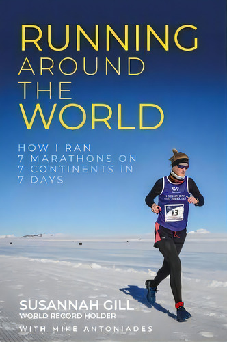 Running Around The World : How I Ran 7 Marathons On 7 Continents In 7 Days, De Susannah Gill. Editorial Rethink Press, Tapa Blanda En Inglés