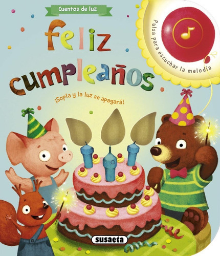 Feliz Cumpleaños - Cuentos De Luz / Sonido - Luz (t.d), De Susaeta Ediciones S.a.. Editorial Susaeta, Tapa Dura En Español, 2015