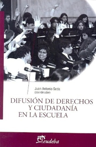 Difusion De Derechos Y Ciudadania En La Escuela - Juan Seda