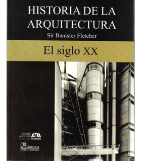 Historia De La Arquitectura. Tomo Vi. El Siglo Xx