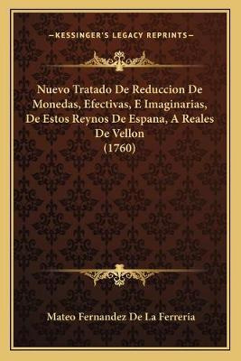 Libro Nuevo Tratado De Reduccion De Monedas, Efectivas, E...