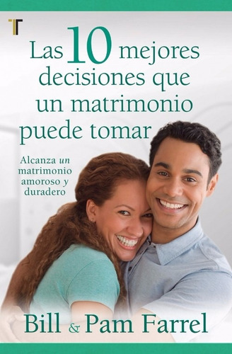 Las Diez Mejores Decisiones Que Un Matrimonio Puede Tomar 