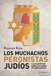 Muchachos Peronistas Judios, Los - Raanan Rein