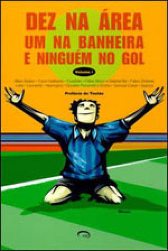 Dez Na Area, Um Na Banheira E Ninguem No Gol, De Sieber, Allan. Editora Via Lettera, Capa Mole, Edição 1ª Edição - 2002