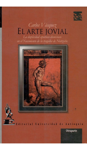 Arte Jovial, El, De Varios Autores. Editorial Universidad De Antioquia   Departamento Editorial, Tapa Blanda, Edición 1 En Español, 2000