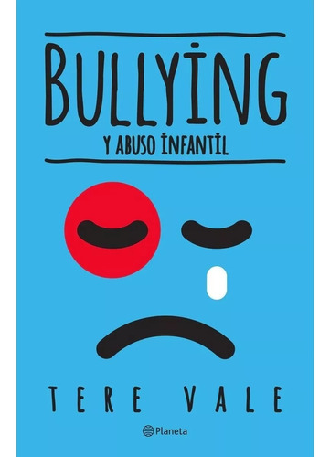 Libro Bullying Y Abuso Infantil / Teresa Vale / Planeta