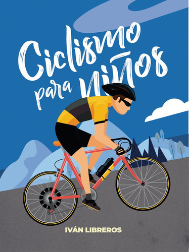 Ciclismo Para Niãâos, De Libreros Fernandez, Ivan. Editorial Ediciones Jc, Tapa Blanda En Español