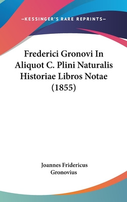 Libro Frederici Gronovi In Aliquot C. Plini Naturalis His...