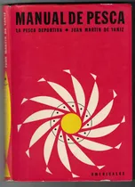 Comprar Juan Martín De Yaniz: Manual De Pesca.  La Pesca Deportiva.