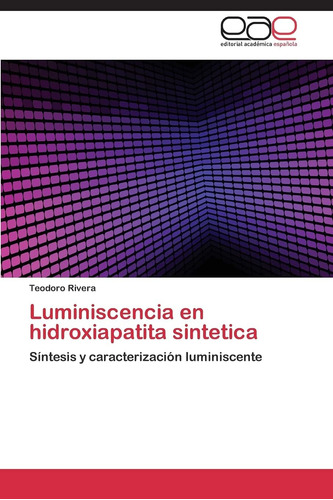 Libro: Luminiscencia En Hidroxiapatita Sintetica: Síntesis Y