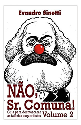 Não, Sr. Comuna! V.2, De Evandro Sinotti. Editora Sinotti, Capa Mole Em Português, 2018