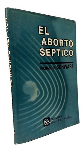 El Aborto Septico - Richard H. Shwarz