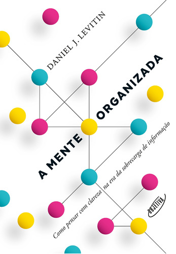 A mente organizada, de Levitin, Daniel J.. Editora Schwarcz SA, capa mole em português, 2015