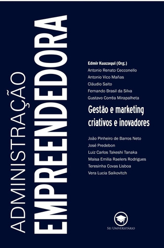 Administração Empreendedora: Gestão e marketing criativos e inovadores, de Cecconello, Antonio Renato. Editora Évora Eireli - EPP, capa mole em português, 2015