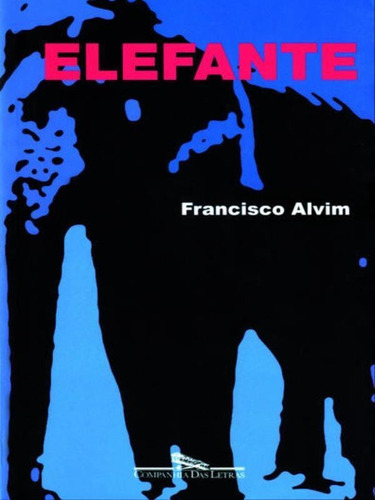 Elefante, De Alvim, Francisco. Editora Companhia Das Letras, Capa Mole, Edição 1ª Edicao - 2000 Em Português