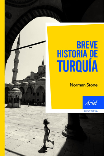 Breve historia de Turquía, de Stone, Norman. Serie Ariel Historia Editorial Ariel México, tapa blanda en español, 2012