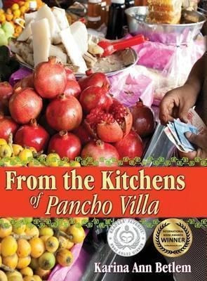From The Kitchens Of Pancho Villa - Karina Ann Betlem (ha...