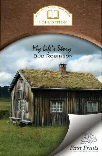 My Life's Story, De Bud Robinson. Editorial First Fruits Press, Tapa Blanda En Inglés