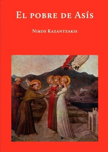 El Pobre De Asis - Literatura - Nikos Kazantzakis