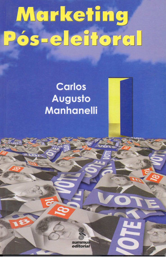 Marketing pós-eleitoral, de Manhanelli, Carlos Augusto. Editora Summus Editorial Ltda., capa mole em português, 2004