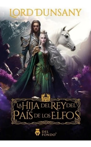 La Hija Del Rey Del Pais De Los Elfos - Lord Dunsany