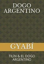 Comprar Libro: Dogo Argentino: Tilín & El Dogo Argentino (spanish E