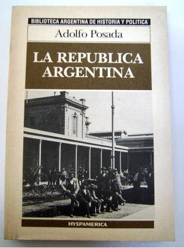 La Republica Argentina Adolfo Posada Hyspamerica Ok Boedo