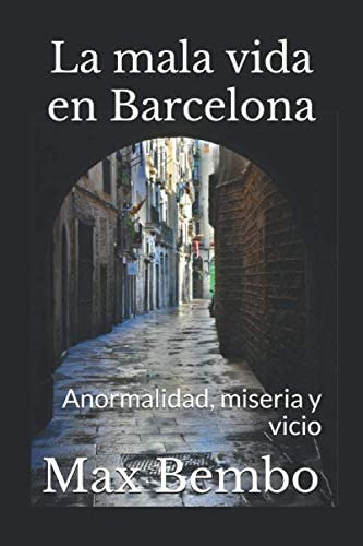 Libro: La Mala Vida En Barcelona: Anormalidad, Miseria Y Vic