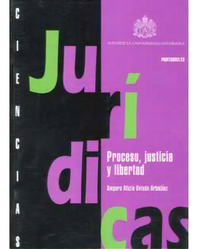 Proceso, justicia y libertad: Proceso, justicia y libertad, de Amparo Alicia Oviedo Arbeláez. Serie 9586830331, vol. 1. Editorial U. Javeriana, tapa blanda, edición 1997 en español, 1997