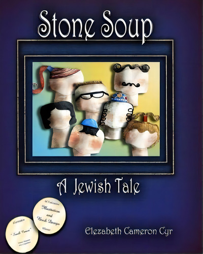 Stone Soup A Jewish Tale, De Elezabeth Cameron Cyr. Editorial Createspace Independent Publishing Platform, Tapa Blanda En Inglés