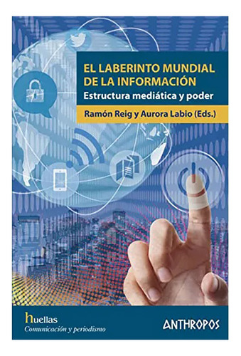 El Laberinto Mundial De La Informacion - Reig Ramon - #w