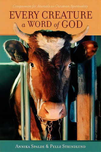 Every Creature A Word Of God, De Annika Spalde. Editorial Vegitarian Advocates Press, Tapa Blanda En Inglés