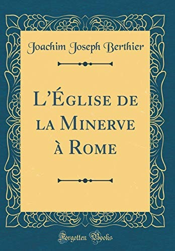 Leglise De La Minerve A Rome (classic Reprint) (french Editi