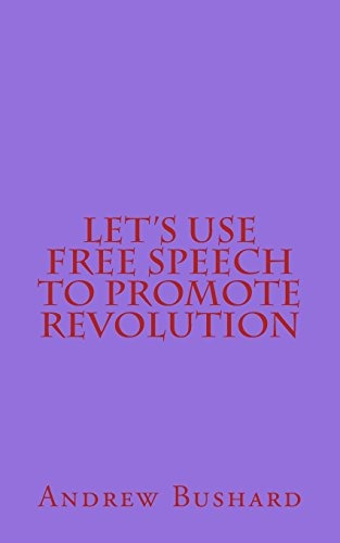 Lets Use Free Speech To Promote Revolution