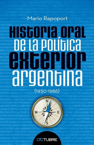 Historia Oral De La Politica Exterior Argentina 1930 - 1966