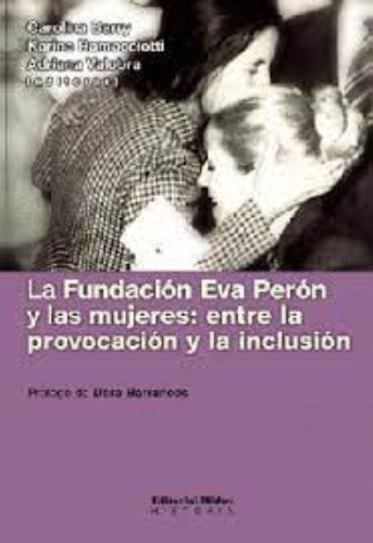 La Fundación Eva Perón Y Las Mujeres. Entre La Provocación Y