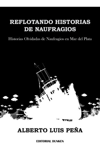 Reflotando Historias De Naufragios, De Alberto Luis Peña. En Español