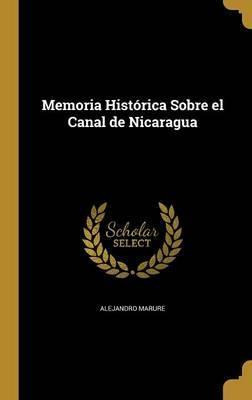 Libro Memoria Hist Rica Sobre El Canal De Nicaragua - Ale...